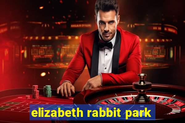 elizabeth rabbit park